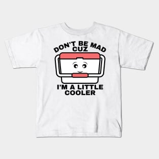 I’m A Little Cooler Kids T-Shirt